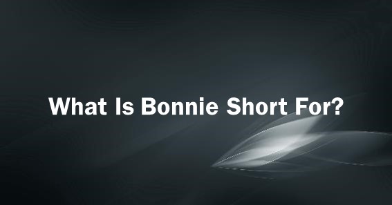 What Is Bonnie Short For